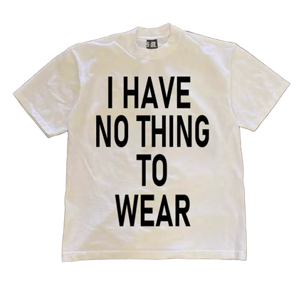 I HAVE NOTHING TO WEAR T-shirt