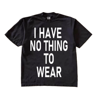 I HAVE NOTHING TO WEAR T-shirt